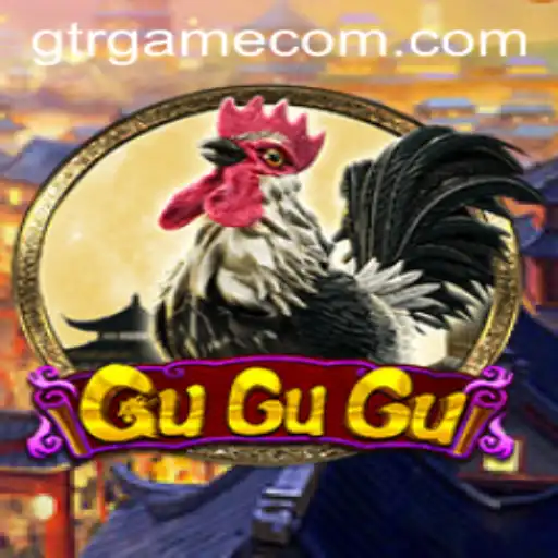 Exploring the Exciting World of GuGuGu on GTR.GAME