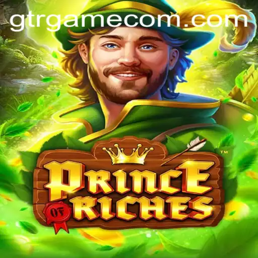Explore the Exciting World of PrinceOfRiches: A Game Revolutionized by GTR.GAME