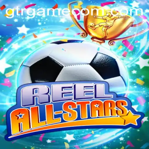 ReelAllStars Brings Exciting Gameplay to GTR.GAME